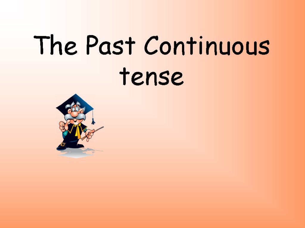 The Past Continuous tense